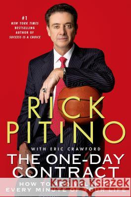 The One-Day Contract: How to Add Value to Every Minute of Your Life Pitino, Rick 9781250054906 St. Martin's Griffin