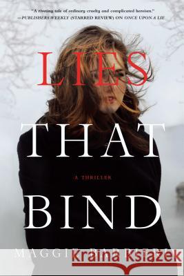 Lies That Bind: A Thriller Barbieri, Maggie 9781250055040 Minotaur Books