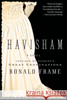 Havisham: A Novel Inspired by Dickens's Great Expectations Ronald Frame 9781250056108 Picador USA