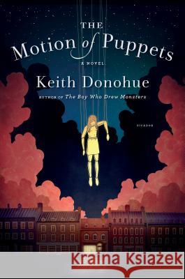 The Motion of Puppets Keith Donohue 9781250057181