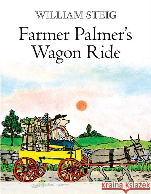 Farmer Palmer's Wagon Ride William Steig William Steig 9781250057914