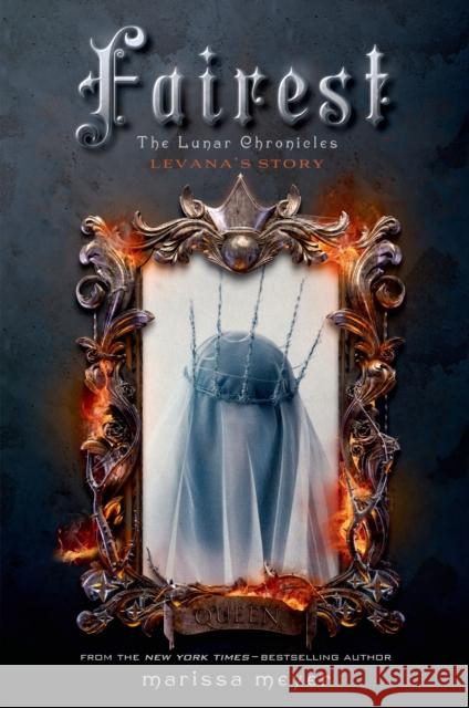 Fairest: The Lunar Chronicles: Levana's Story Marissa Meyer 9781250060556 Feiwel & Friends