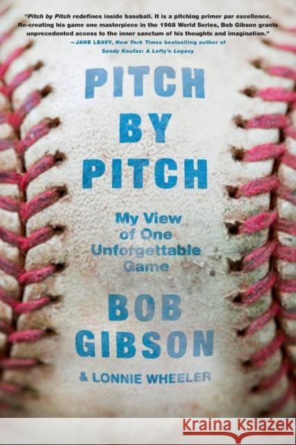 Pitch by Pitch: My View of One Unforgettable Game Bob Gibson Lonnie Wheeler 9781250060679 Flatiron Books