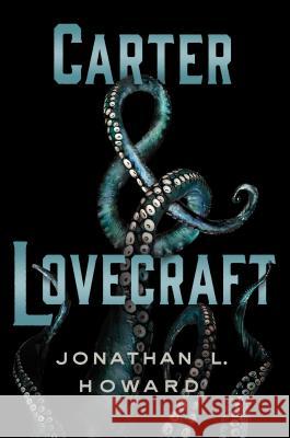 Carter & Lovecraft Jonathan L. Howard 9781250060891 Thomas Dunne Books