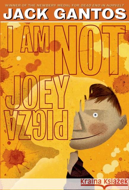 I Am Not Joey Pigza Jack Gantos 9781250061669