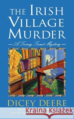 The Irish Village Murder: A Torrey Tunet Mystery Deere, Dicey 9781250062147 St. Martin's Press