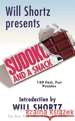 Will Shortz Presents Sudoku and a Snack: 150 Fast, Fun Puzzles Will Shortz 9781250062192