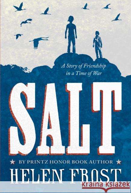 Salt: A Story of Friendship in a Time of War Helen Frost 9781250062895 Square Fish