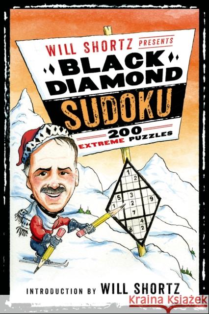 Will Shortz Presents Black Diamond Sudoku: 200 Extreme Puzzles Will Shortz 9781250063427 St. Martin's Griffin