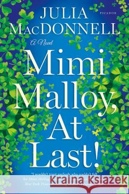 Mimi Malloy, at Last! Julia MacDonnell 9781250063779 Picador USA