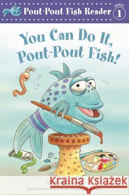 You Can Do It, Pout-Pout Fish! Deborah Diesen Dan Hanna 9781250064271 Farrar, Straus and Giroux (Byr)
