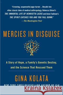 Mercies in Disguise: A Story of Hope, a Family's Genetic Destiny, and the Science That Rescued Them Gina Kolata 9781250064448