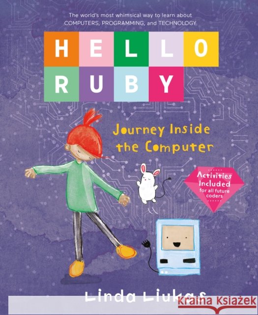 Hello Ruby: Journey Inside the Computer Linda Liukas 9781250065322 Feiwel & Friends