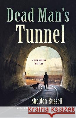 Dead Man's Tunnel Sheldon Russell 9781250065582