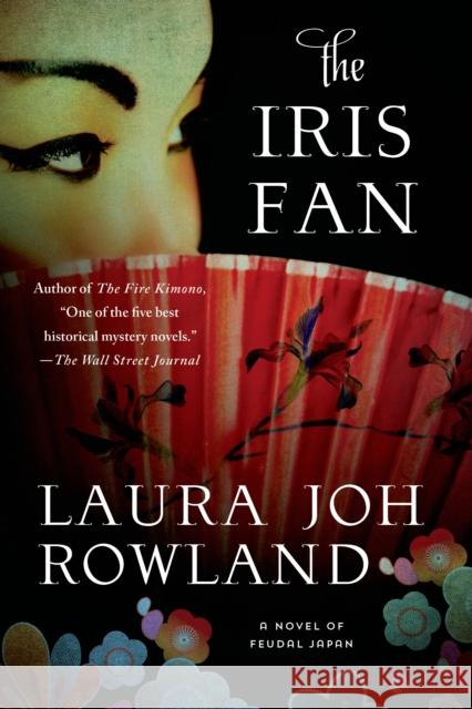 The Iris Fan: A Novel of Feudal Japan Rowland, Laura Joh 9781250068323 Minotaur Books