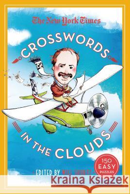 The New York Times Crosswords in the Clouds: 150 Easy Puzzles New York Times                           Will Shortz 9781250068941 St. Martin's Griffin