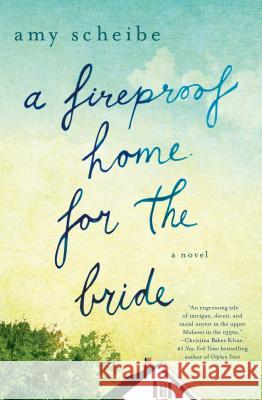 A Fireproof Home for the Bride Scheibe, Amy 9781250070869