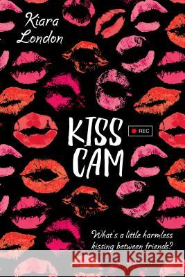 Kiss CAM Kiara London 9781250070968 Swoon Reads