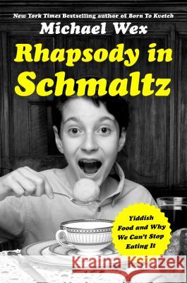 Rhapsody in Schmaltz Wex, Michael 9781250071514 St. Martin's Press
