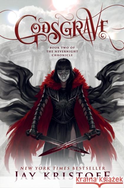 Godsgrave: Book Two of the Nevernight Chronicle Jay Kristoff 9781250073037 St. Martin's Press