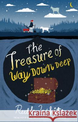 The Treasure of Way Down Deep White, Ruth 9781250073334 Square Fish