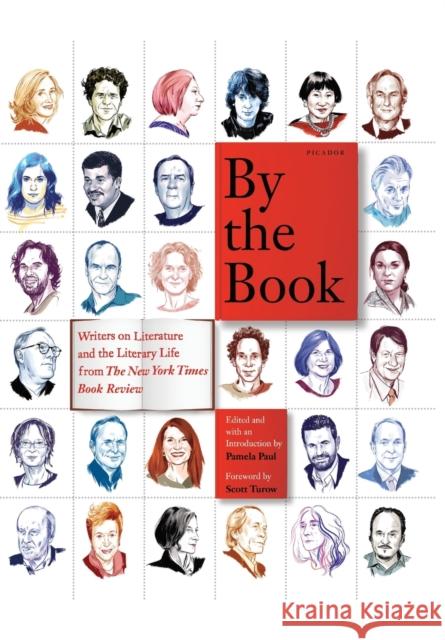 By the Book: Writers on Literature and the Literary Life from the New York Times Book Review Pamela Paul Scott Turow 9781250074690