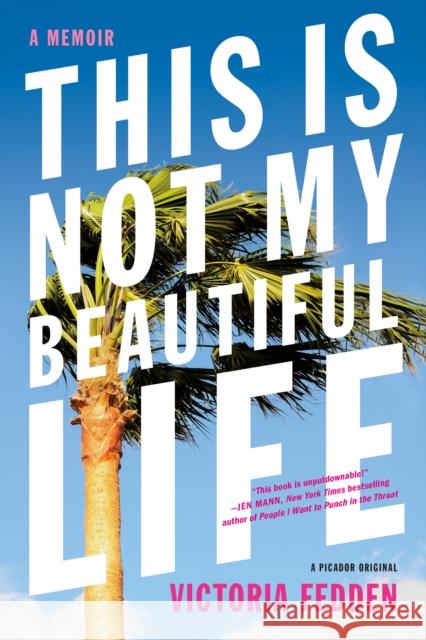 This Is Not My Beautiful Life: A Memoir Victoria Fedden 9781250075284 Picador USA
