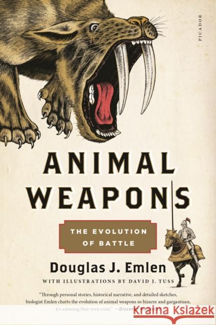 Animal Weapons: The Evolution of Battle Douglas J. Emlen David J. Tuss 9781250075314