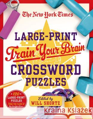 New York Times Large-Print Train Your Brain Crossword Puzzles New York Times 9781250075451 St. Martin's Griffin