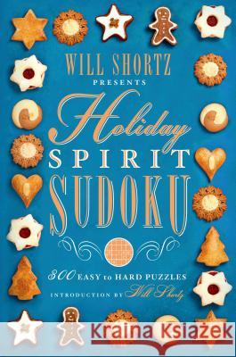 Will Shortz Presents Holiday Spirit Sudoku: 300 Easy to Hard Puzzles Will Shortz 9781250075468