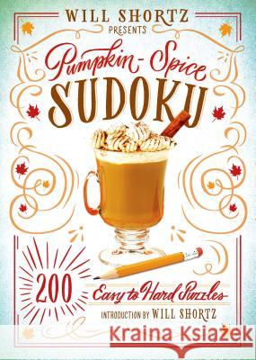 Will Shortz Presents Pumpkin Spice Sudoku Shortz, Will 9781250075475 St. Martin's Griffin