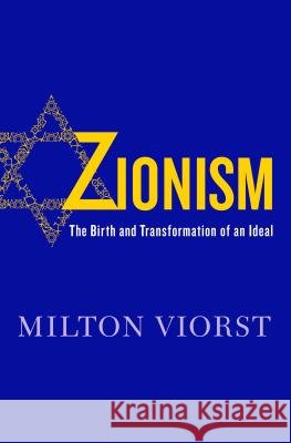 Zionism: The Birth and Transformation of an Ideal Milton Viorst 9781250078001 Thomas Dunne Books