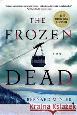 The Frozen Dead Bernard Minier Alison Anderson 9781250078346 Minotaur Books
