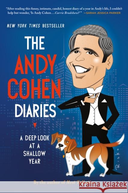 The Andy Cohen Diaries: A Deep Look at a Shallow Year Andy Cohen 9781250078506 St. Martin's Griffin