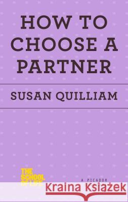 How to Choose a Partner Susan Quilliam 9781250078698 Picador USA