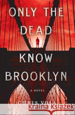 Only the Dead Know Brooklyn Chris Vola 9781250079077 Thomas Dunne Books