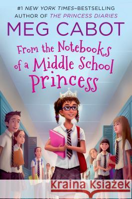 From the Notebooks of a Middle School Princess Meg Cabot 9781250079848 Square Fish