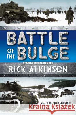 Battle of the Bulge [The Young Readers Adaptation] Atkinson, Rick 9781250079916