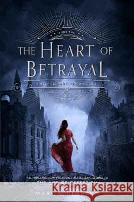 The Heart of Betrayal: The Remnant Chronicles, Book Two Mary E. Pearson 9781250080028 Square Fish
