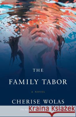 The Family Tabor Cherise Wolas 9781250081476 Flatiron Books