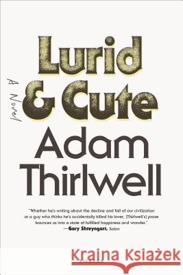 Lurid & Cute Adam Thirlwell 9781250081667