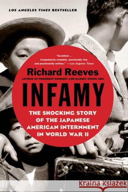 Infamy: The Shocking Story of the Japanese American Internment in World War II Richard Reeves 9781250081681