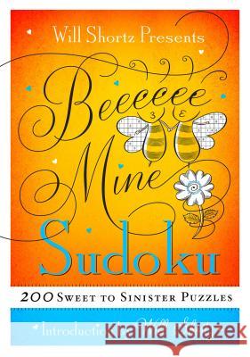 Will Shortz Presents Be Mine Sudoku: 200 Sweet to Sinister Puzzles Will Shortz 9781250082084 St. Martin's Griffin