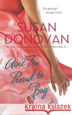 Ain't Too Proud to Beg Susan Donovan 9781250082398