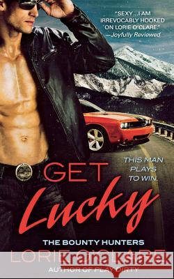 Get Lucky: The Bounty Hunters O'Clare, Lorie 9781250082473 St. Martins Press-3pl