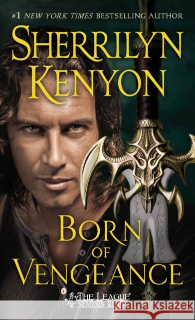 Born of Vengeance: The League: Nemesis Rising Sherrilyn Kenyon 9781250082794 St. Martin's Press