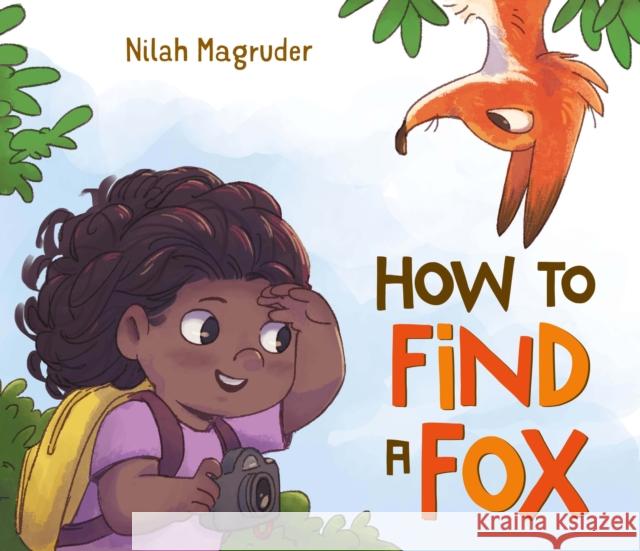 How to Find a Fox Nilah Magruder 9781250086563 Feiwel & Friends