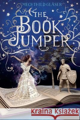 The Book Jumper Mechthild Glaser 9781250086662 Feiwel & Friends
