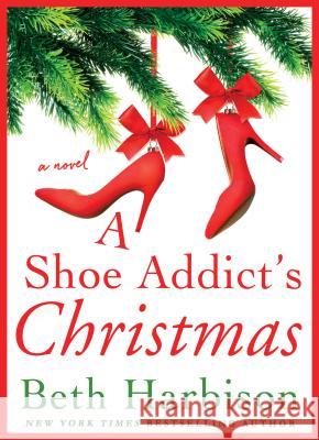 A Shoe Addict's Christmas Beth Harbison 9781250087218 St. Martin's Press