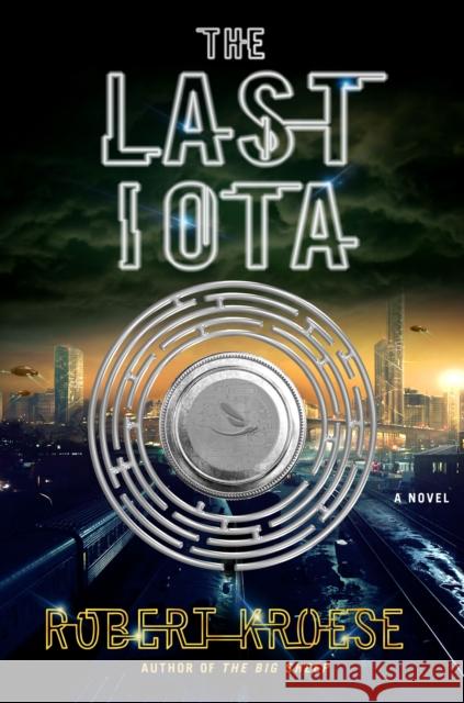 The Last Iota Robert Kroese 9781250088468 Thomas Dunne Books